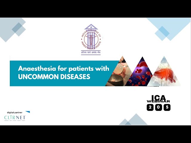 Anaesthesia for patients withUNCOMMON DISEASES - ICA Webinar 205