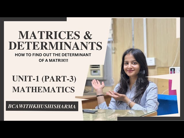 MATHEMATICS|SEM-1|BCA|UNIT-1|HOW TO FIND OUT THE DETERMINANT |PART-3