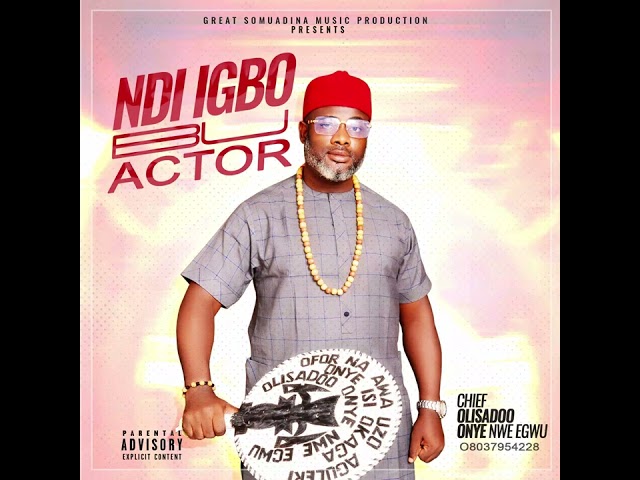 Ndi Igbo bu Actor by Olisadoo ONYENWEGWU
