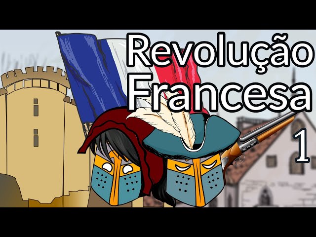 A Revolução Francesa: Parte 1