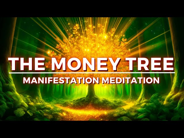 The Money Tree Meditation - Manifest Wealth, Prosperity & Luck
