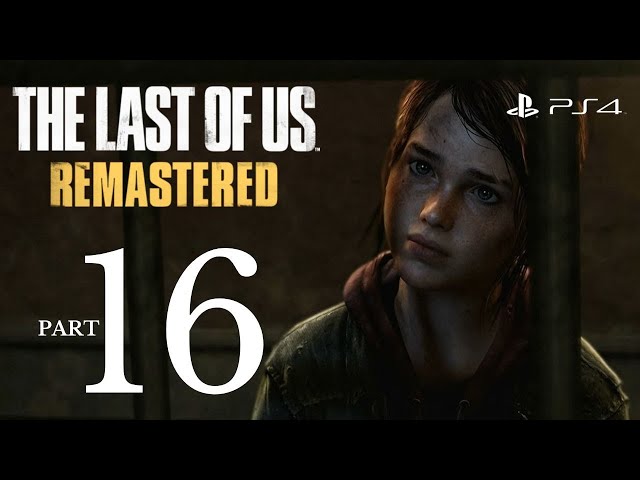 The Last of Us Remastered (PS4 1080p) - Walkthrough Part 16 - Escape & David Boss | No Commentary