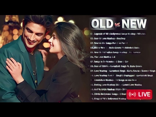 Old Vs New Bollywood Mashup 2024 | Superhits Romantic Hindi Songs Mashup Live - DJ MASHUP 2025