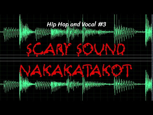 Scary Sounds | Hip Hop and Vocal #3 | Nakakatakot