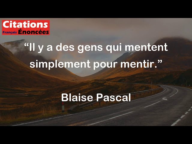 Il y a des gens qui mentent simplement pour mentir. - Blaise Pascal