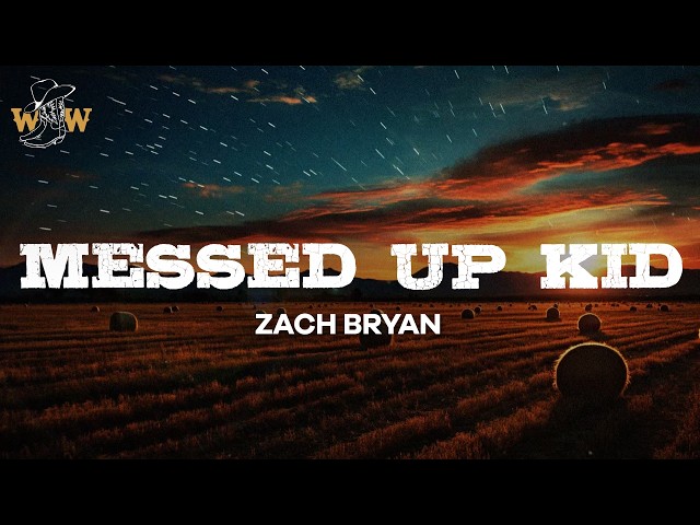 Zach Bryan - Messed Up Kid / Lyrics