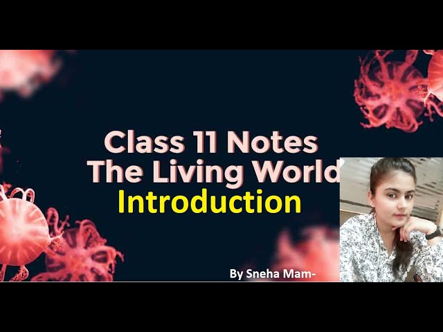 CBSE Class-11th Biology THE LIVING WORLD- Introduction by Sneha mam