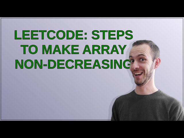Codereview: Leetcode: Steps to Make Array Non-decreasing