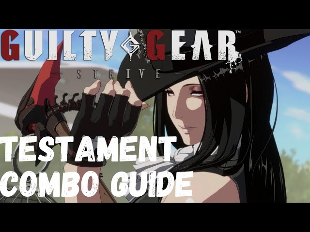 Testament Combo Guide | Guilty Gear Strive