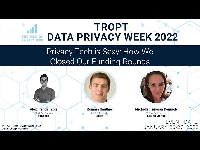 TROPT DPW 2022: Privacy Tech is Sexy How We Closed Our Funding Rounds