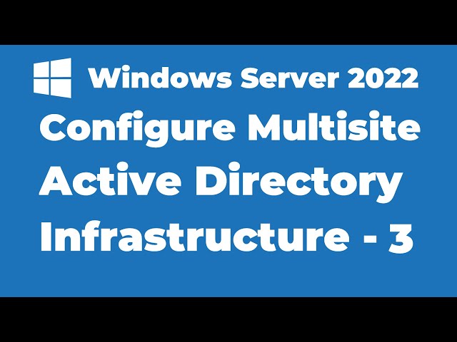 89. Configure Multisite Active Directory Infrastructure | Windows Server 2022