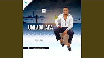 Umlabalaba - ILO NALO NALOYA (ALBUM 2024)