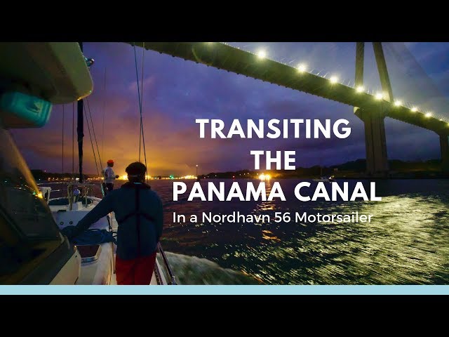 Transiting the Panama Canal in a Nordhavn 56 Motorsailer - Ep. 22