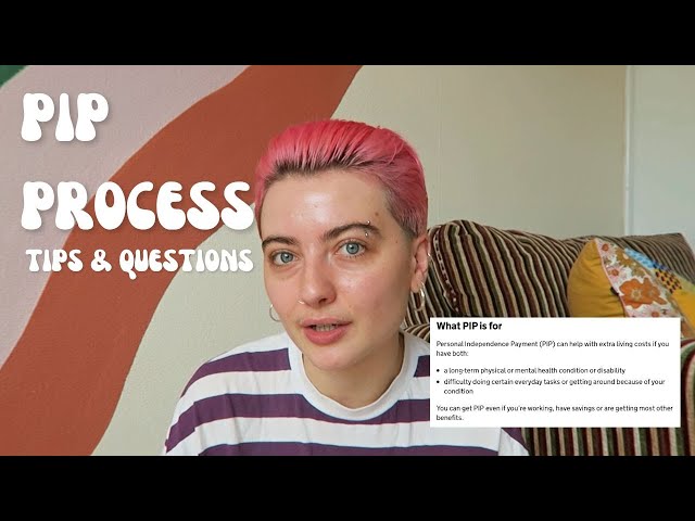 PROCESS OF GETTING PIP | Tips & Questions