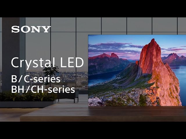 Crystal LED | B/C-series / BH/CH-series | Sony | Official Video