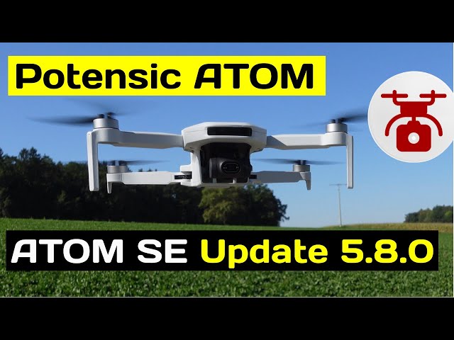Potensic ATOM Drohne & ATOM SE Firmware Update Potensic Pro App 5.8.0