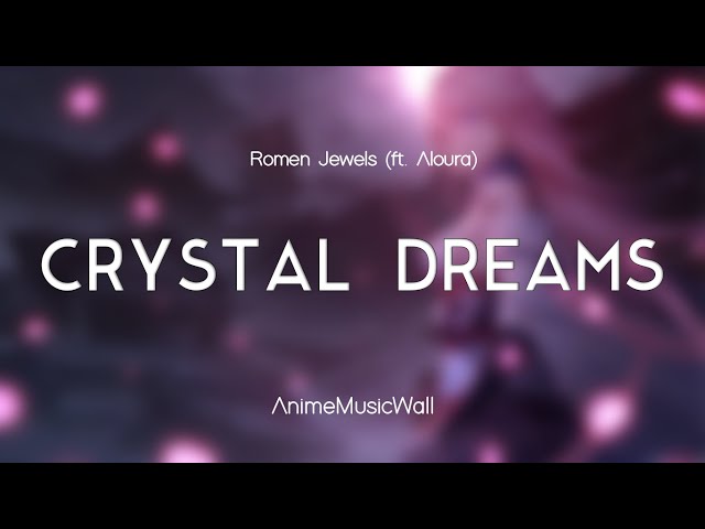 Romen Jewels - Crystal Dreams (ft. Aloura) | AnimeMusicWall - No Copyright Music