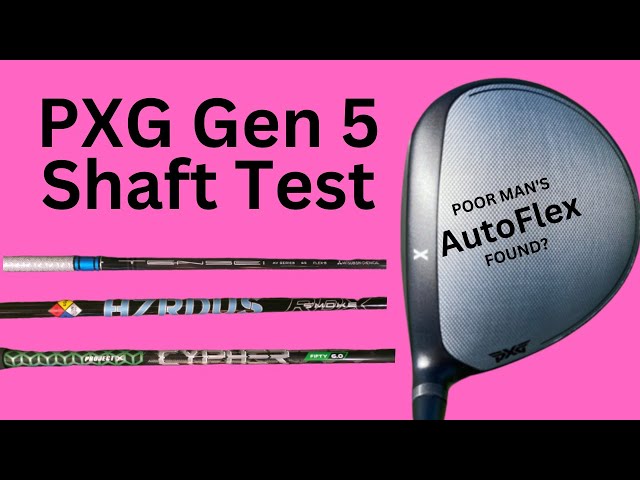 PXG Gen 5 Driver Shaft Test - POOR MAN'S AUTOFLEX FOUND?