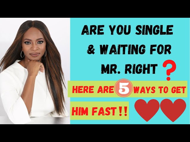 ARE YOU SINGLE & WAITING FOR MR. RIGHT? Here are 5 ways to get him FAST!#driyabo #moneytohoneycoach