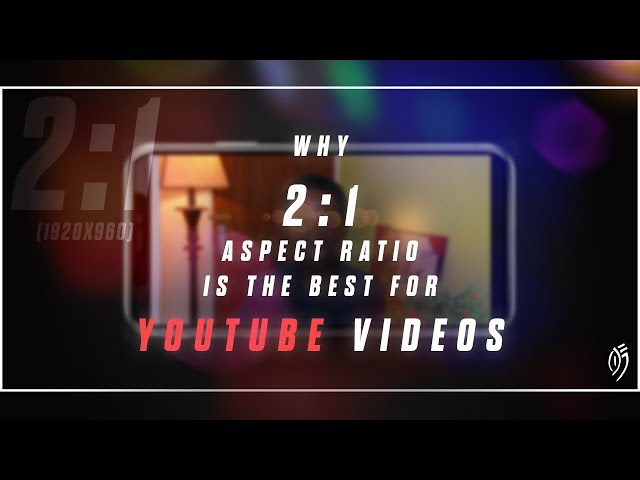 Maximize your Video Potential on YouTube: Using the 2:1 Aspect Ratio