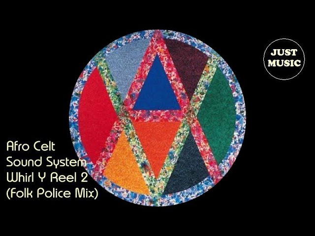 Afro Celt Sound System - Whirl Y Reel 2 Folk Police Mix