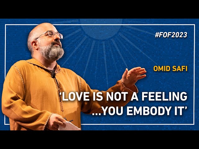 ‘Love is not a feeling… you embody it’ | Omid Safi at #FOF2023