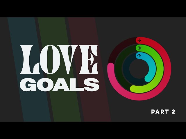 Love Goals: Part 2