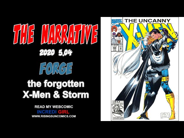 #Forge #X-Men #Storm The Narrative 2020 5.04 Forge, the Forgotten X-Men & Storm