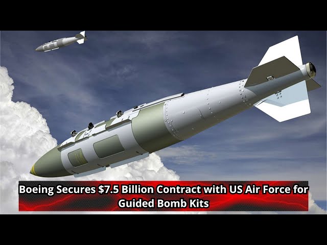 Boeing Secures $7 5 Billion Contract with US Air Force for Guided Bomb Kits