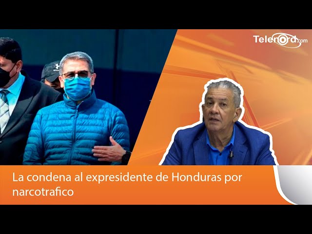 La condena al expresidente de Honduras por narcotrafico