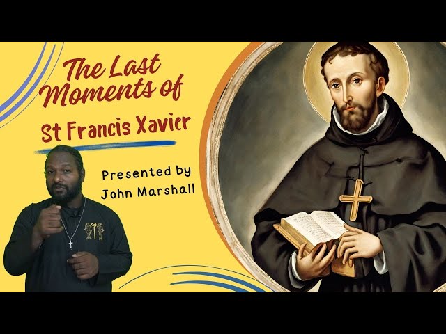 The Last Moments Of St Francis Xavier - Presented by John Marshall