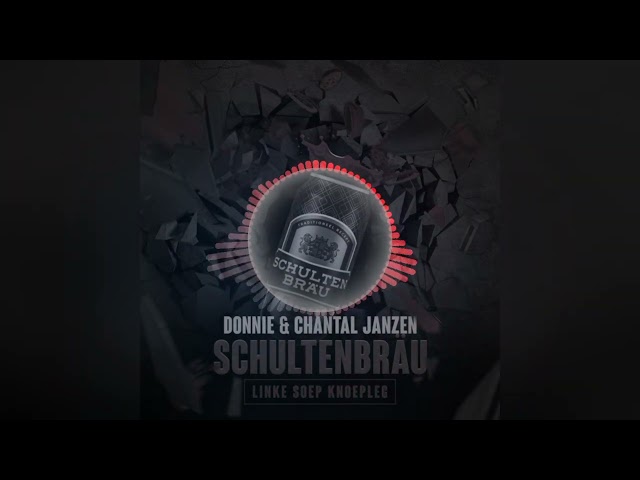 Donnie & Chantal Janzen - Schultenbräu (Linke Soep Remix) hardstyle