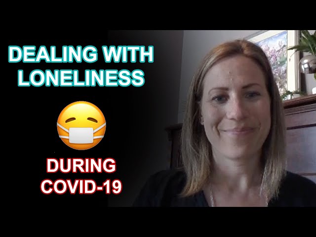 Dealing With Loneliness | COVID-19 Psychology