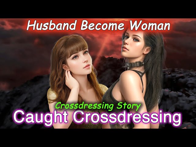 Crossdressing Husband Caught by Wife: A Crossdressing Story