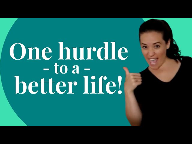 How to make life better (the biggest hurdle)