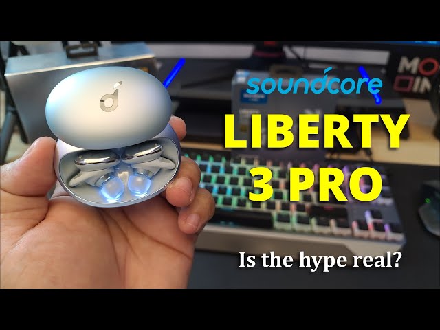 Soundcore Liberty 3 Pro Unboxing and Review | The Hype Is Real!