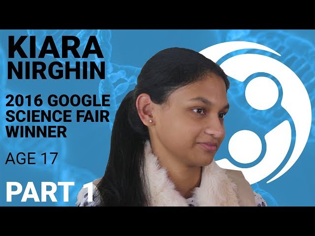 Kiara Nirghin, Google Science Fair Winner (Part 1)
