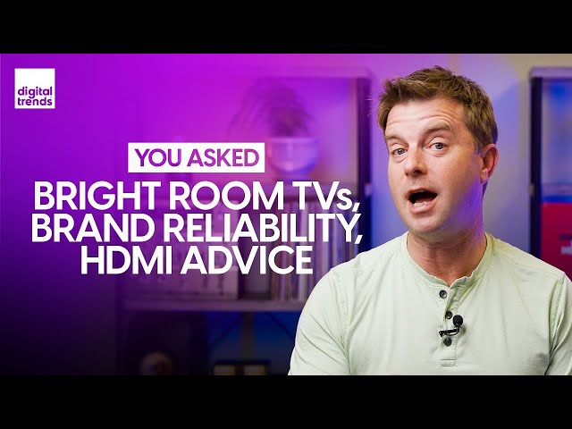 How To Pick a Bright Room TV, Brand Reliability & More | You Asked Ep. 1