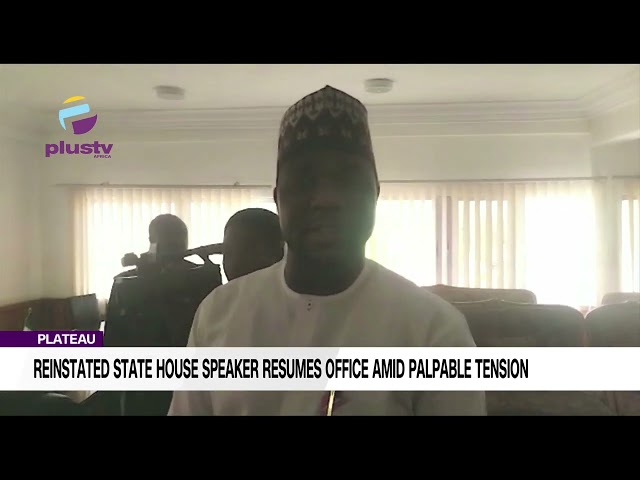 Plateau: Reinstated State House Speaker Resumes Office Amid Palpable Tension.