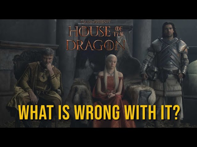 What is Wrong with House of the Dragon?