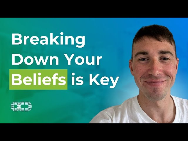 Breaking Down Your Beliefs is Key