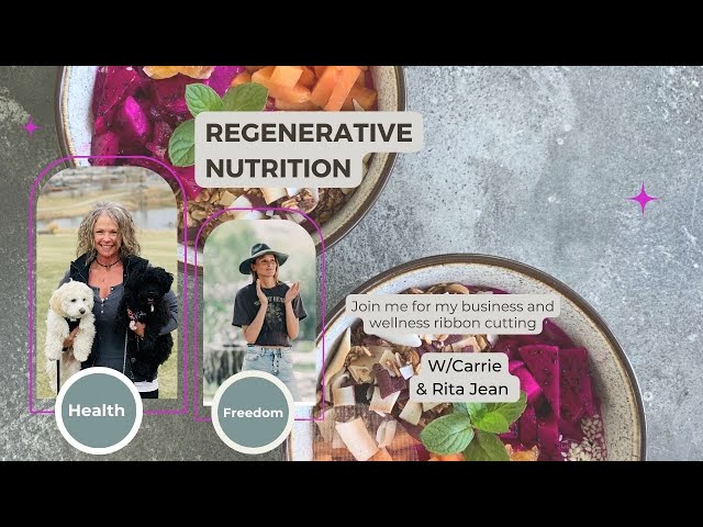Carrie's Business Launch! Regenerative Nutrition