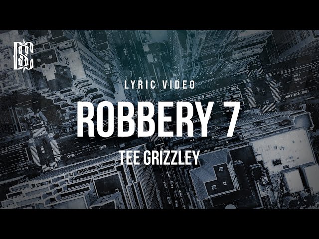 Tee Grizzley - Robbery 7 | Lyrics