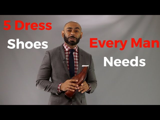 5 Dress Shoes Every Man Needs
