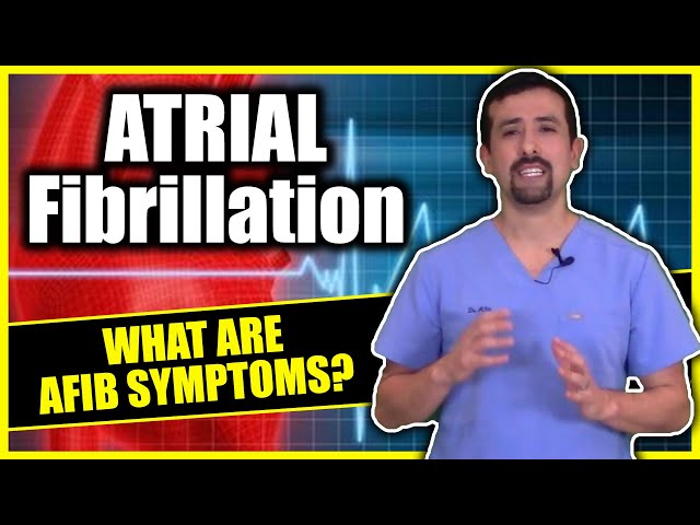 Atrial Fibrillation - What are AFib Symptoms? - Doctor AFib