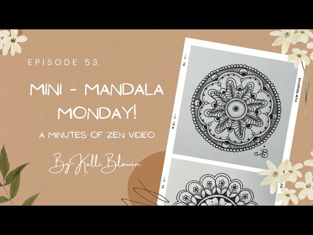 Minutes of Zen ~ Mini-Mandala Monday! Episode 53.