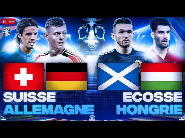 🔴🇨🇭🇩🇪 SUISSE - ALLEMAGNE + 🏴󠁧󠁢󠁳󠁣󠁴󠁿🇭🇺 ECOSSE - HONGRIE LIVE / FINALE GROUPE A / EURO 2024 LIVE