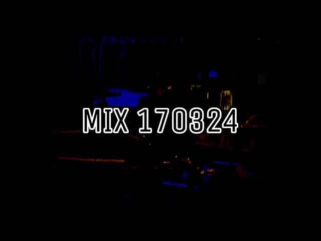 Electronic Music Mix 170324