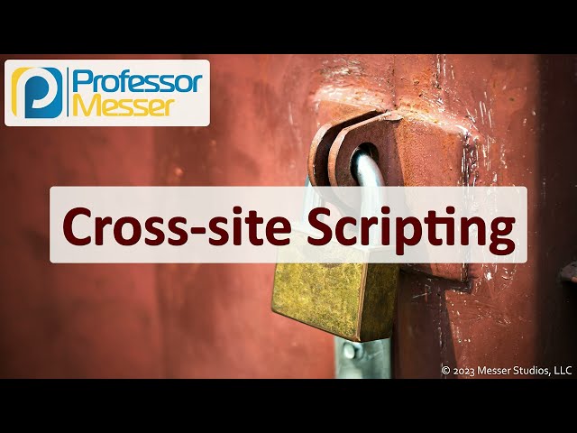 Cross-site Scripting - CompTIA Security+ SY0-701 - 2.3