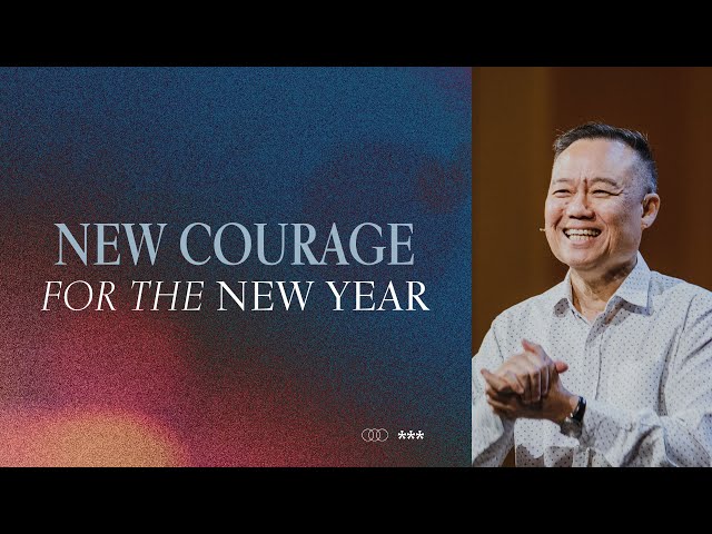 New Courage For The New Year | Benny Ho | FCC Online